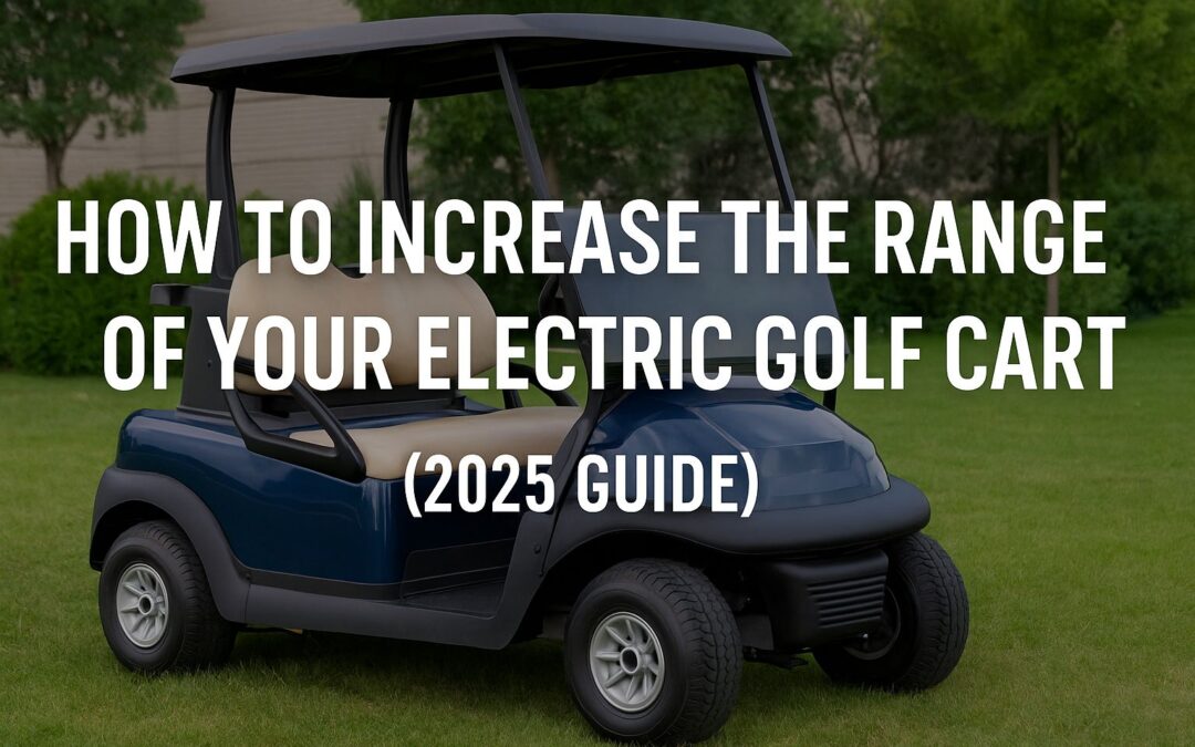 How to Increase the Range of Your Electric Golf Cart